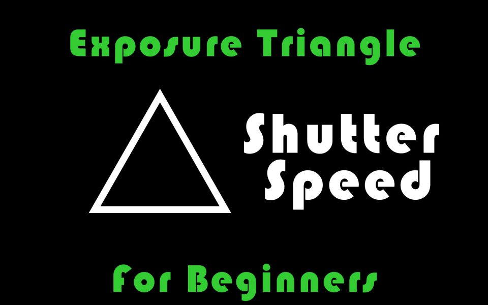 Exposing the Triangle Part 3: Shutter Speed