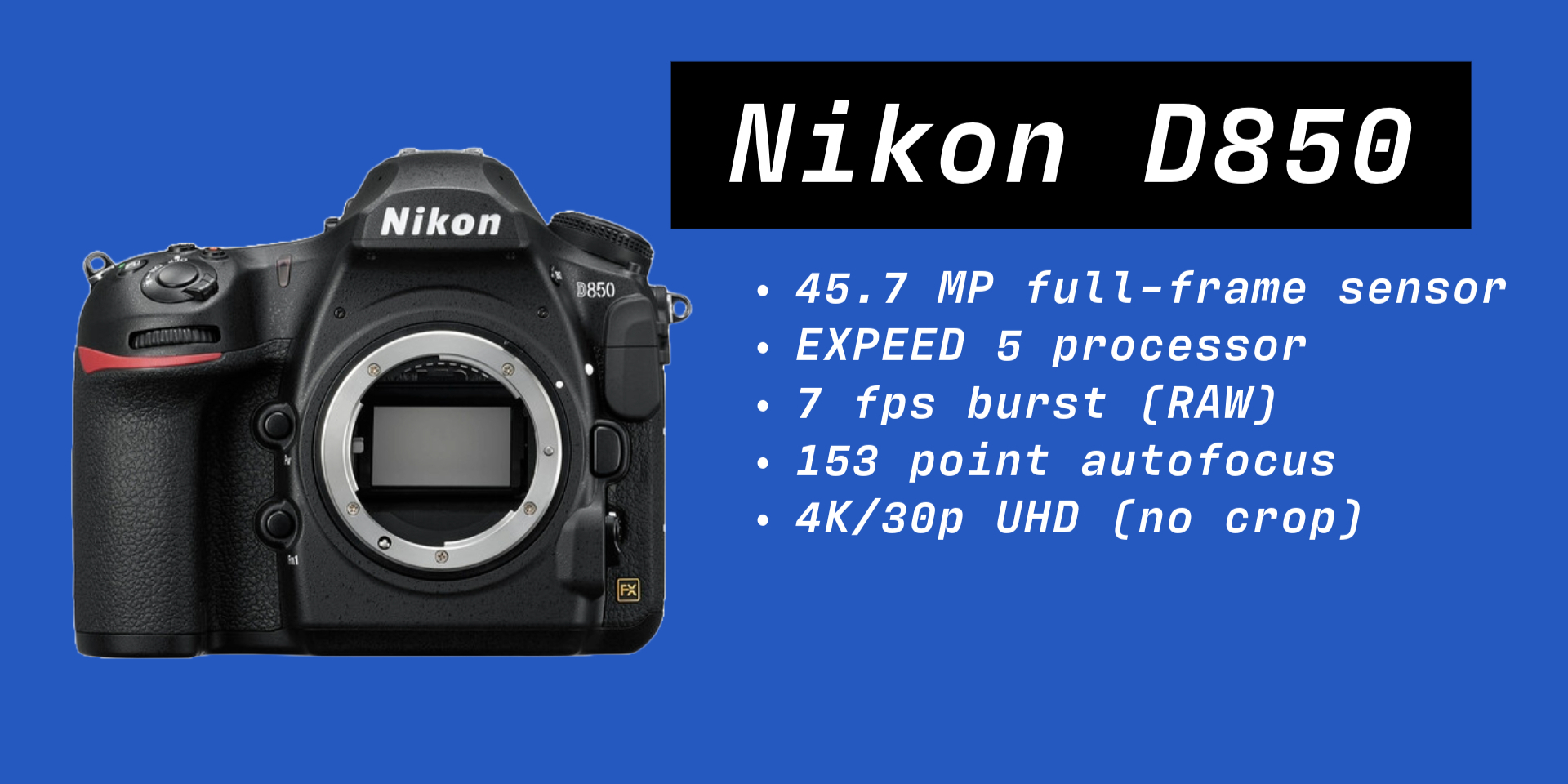 Image of the Nikon D850 camera showcasing its 45.7 MP full-frame sensor, EXPEED 5 processor, 7 fps burst shooting, 153-point autofocus system, and 4K UHD video capabilities.