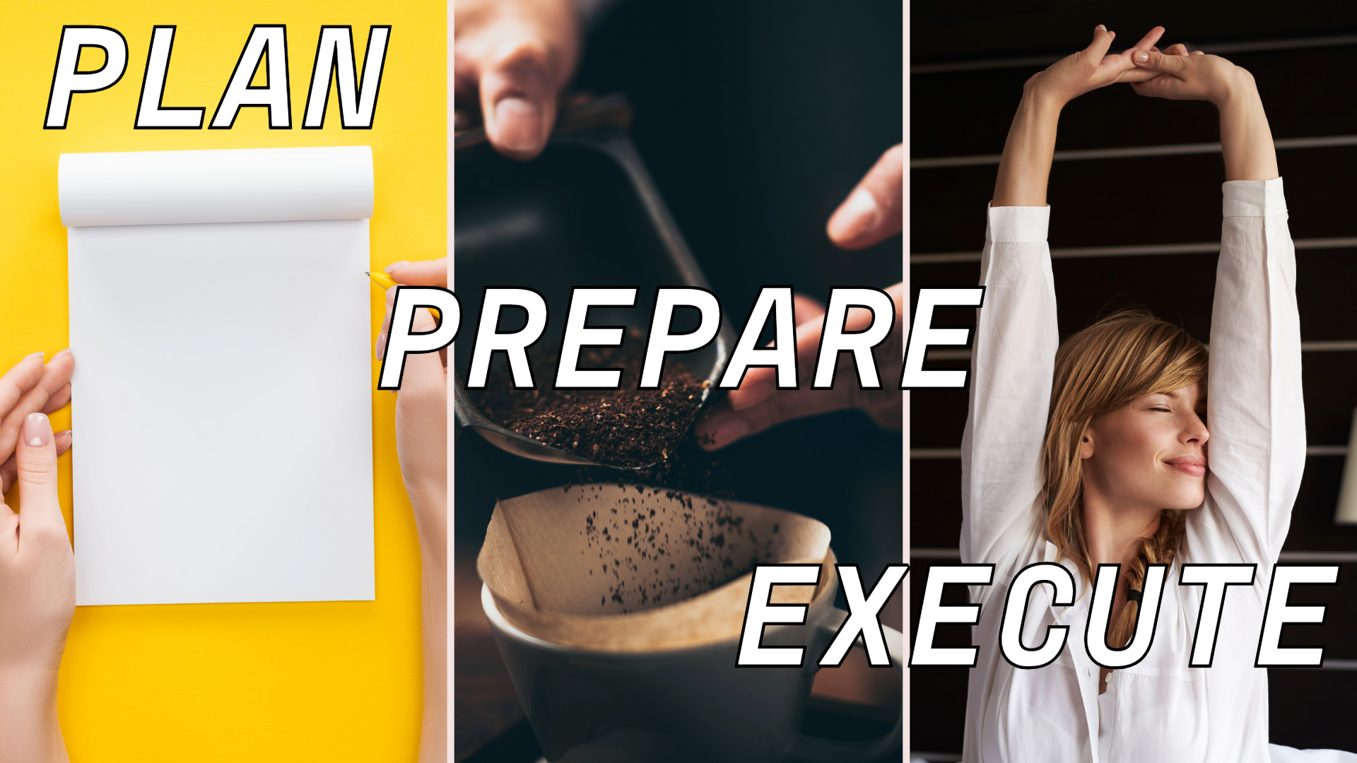 A three-part graphic illustrating the steps Plan, Prepare, and Execute. 'Plan' is shown with a person holding a notepad, 'Prepare' with coffee being brewed, and 'Execute' with a woman stretching in the morning.