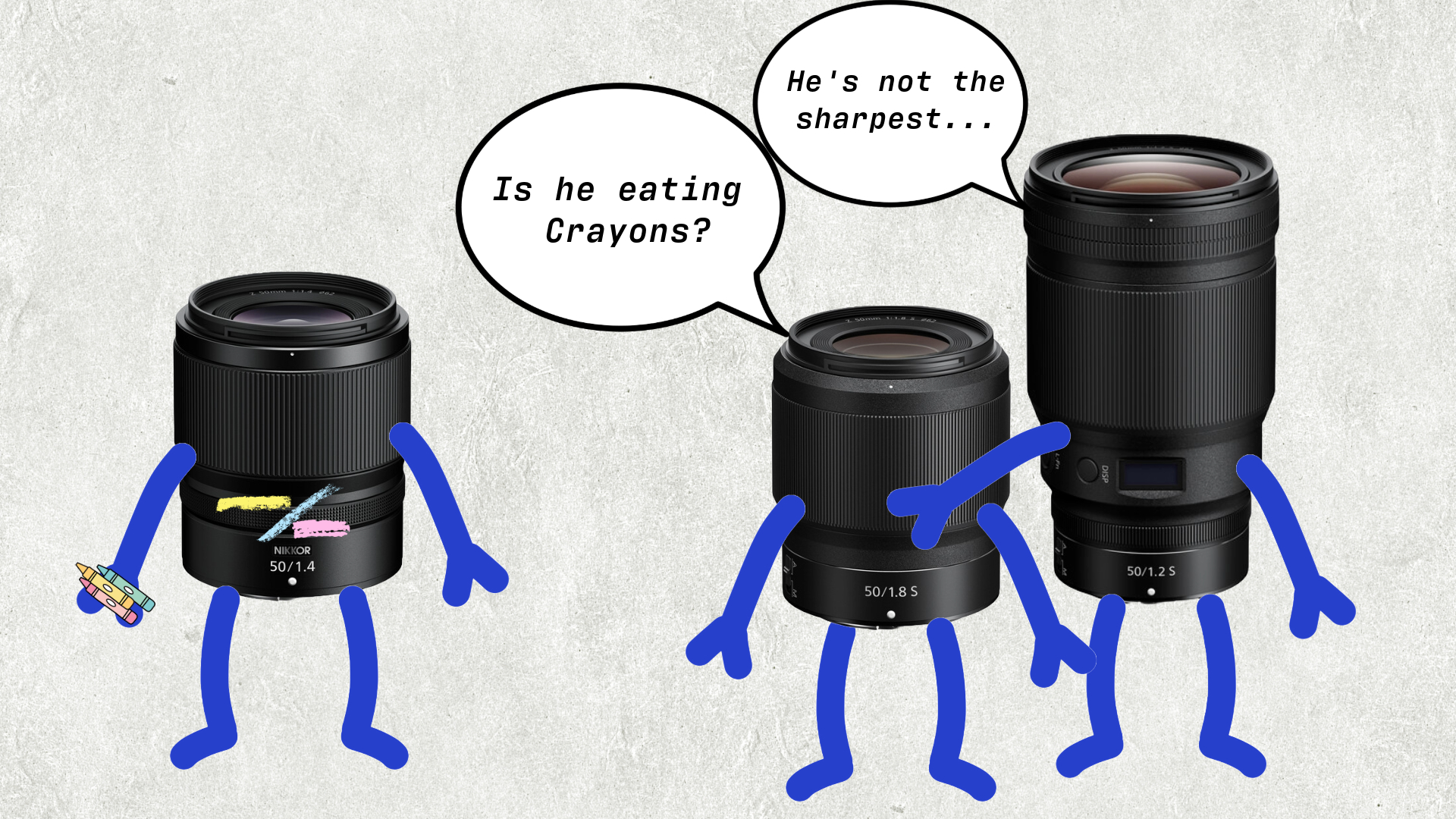 A humorous illustration featuring Nikon's 50mm f/1.4 lens holding crayons, with the Nikon 50mm f/1.8 and f/1.2 lenses observing. One lens asks, "Is he eating crayons?" while the other comments, "He's not the sharpest." This plays on the perception that the new f/1.4 primes lack the sharpness and quality of the f/1.8 and f/1.2 lenses.