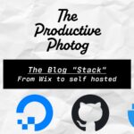 My Blog Stack: WordPress, DigitalOcean, Docker, GitHub, Backblaze, and ChatGPT/Codex power The Productive Photog.